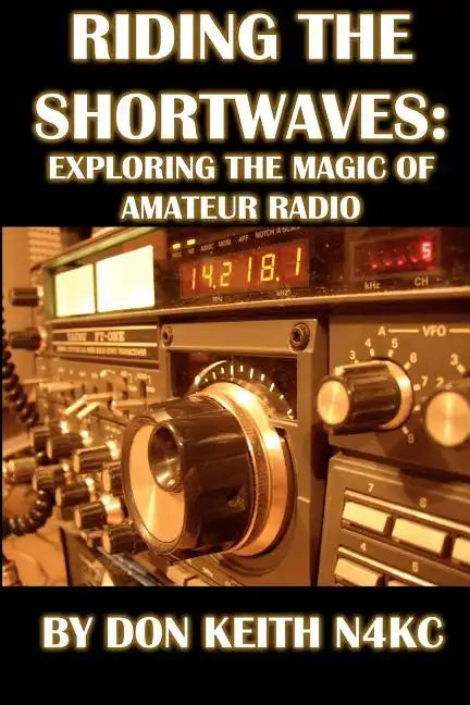 Riding the Shortwaves: Exploring the Magic of Amateur Radio - Paperback