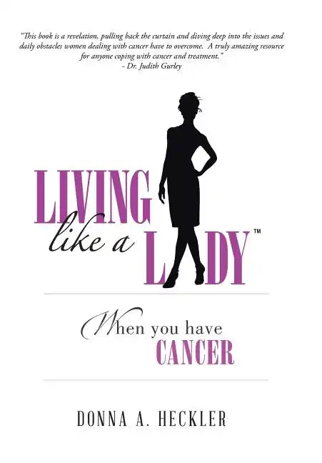 Living Like a Lady When You Have Cancer - Hardcover