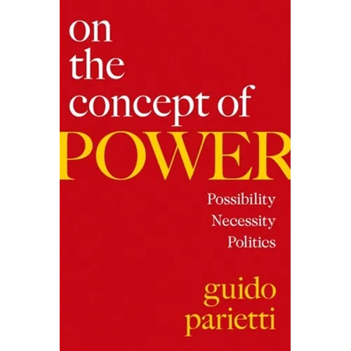 On the Concept of Power: Possibility, Necessity, Politics - Hardcover