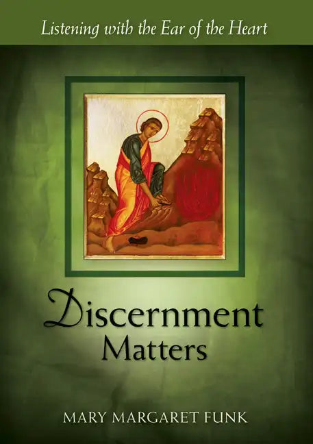 Discernment Matters: Listening with the Ear of the Heart - Paperback