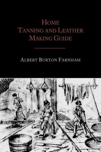 Home Tanning and Leather Making Guide - Paperback