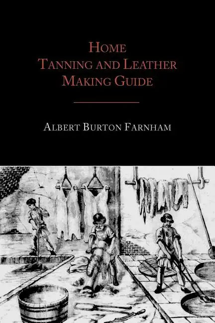 Home Tanning and Leather Making Guide - Paperback