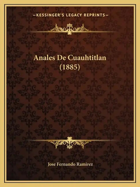 Anales De Cuauhtitlan (1885) - Paperback