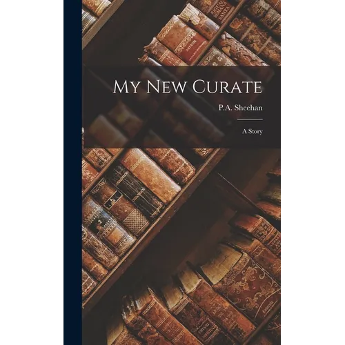 My New Curate: A Story - Hardcover