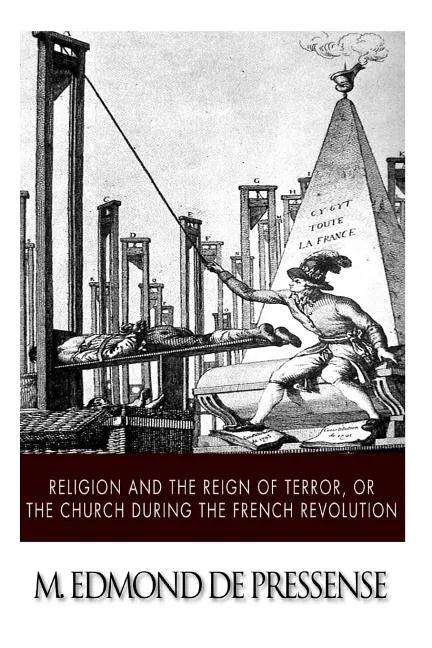 Religion and the Reign of Terror, or the Church during the French Revolution - Paperback
