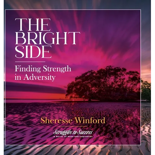 The Bright Side: Finding Strength in Adversity - Hardcover