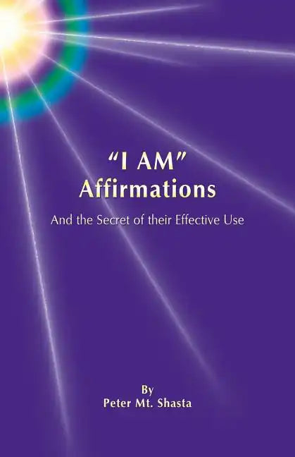 I Am Affirmations and the Secret of Their Effective Use - Paperback