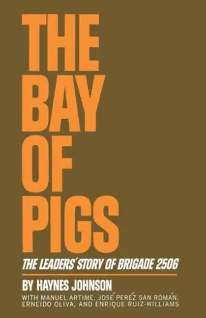 The Bay of Pigs: The Leaders' Story of Brigade 2506 - Paperback