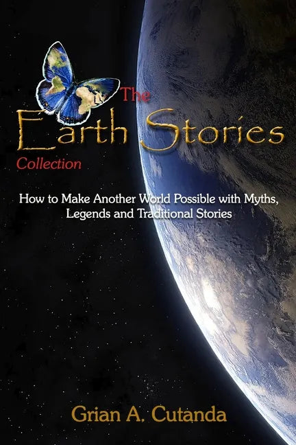 The Earth Stories Collection: How to Make Another World Possible with Myths, Legends and Traditional Stories - Paperback