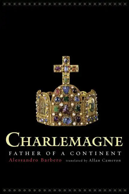 Charlemagne: Father of a Continent - Hardcover