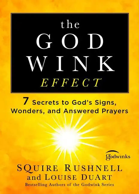 The Godwink Effect: 7 Secrets to God's Signs, Wonders, and Answered Prayers - Paperback
