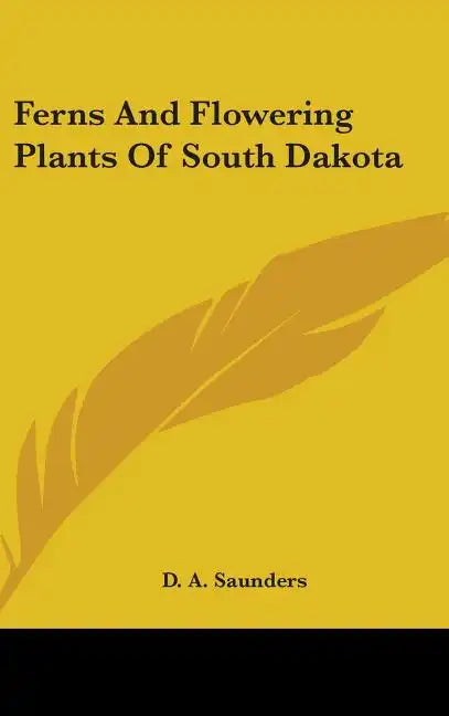 Ferns And Flowering Plants Of South Dakota - Hardcover