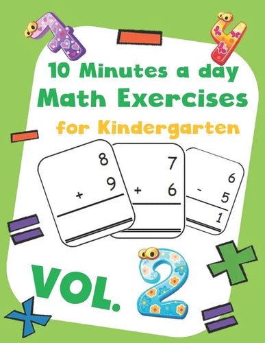 10 Minutes a day Math Excercise for Kindergarten Vol.2: 30 Days of Math Timed Tests with Addition and Subtraction in a few minutes a day, Ages 5-8(Gra - Paperback