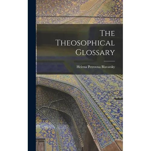 The Theosophical Glossary - Hardcover