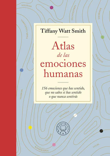 Atlas de Las Emociones Humanas / The Book of Human Emotions: From Ambiguphobia to Umpty -154 Words from Around the World for How We Feel - Paperback