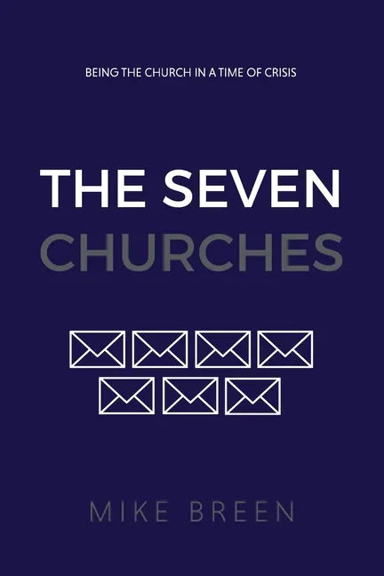 The Seven Churches: Being the church in a time of crisis - Paperback
