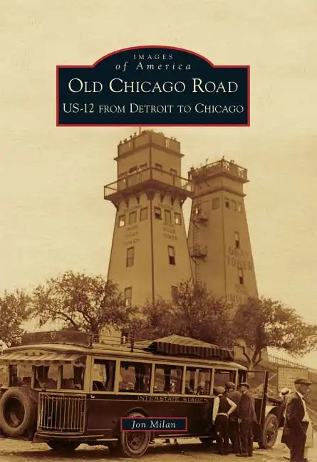 Old Chicago Road: Us-12 from Detroit to Chicago - Paperback