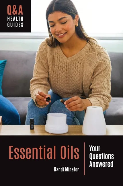 Essential Oils: Your Questions Answered - Hardcover