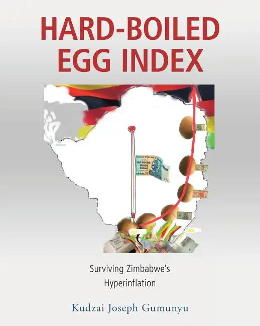 Hard-Boiled Egg Index: Surviving Zimbabwe's Hyperinflation - Paperback