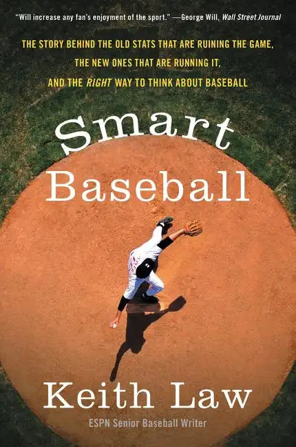Smart Baseball: The Story Behind the Old STATS That Are Ruining the Game, the New Ones That Are Running It, and the Right Way to Think about Baseball - Paperback