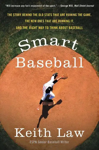 Smart Baseball: The Story Behind the Old STATS That Are Ruining the Game, the New Ones That Are Running It, and the Right Way to Think about Baseball - Paperback