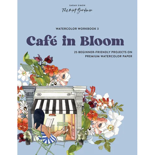 Watercolor Workbook: Café in Bloom: 25 Beginner-Friendly Projects on Premium Watercolor Paper - Paperback