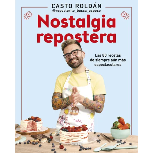 Nostalgia Repostera: Las 80 Recetas de Siempre Aún Más Espectaculares / Confectionery Nostalgia - Paperback