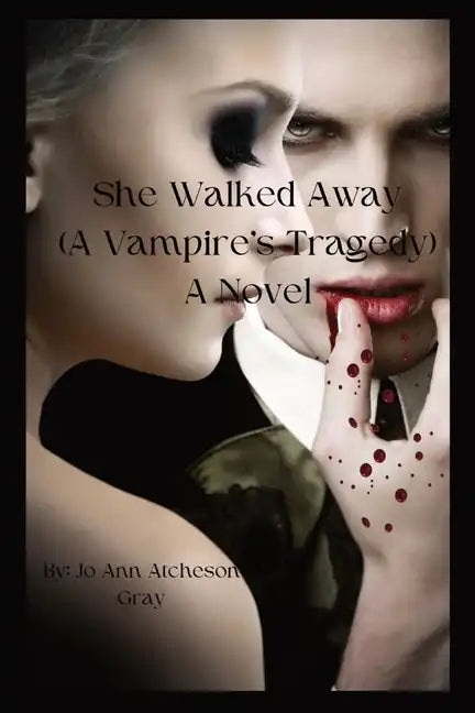 She Walked Away: (A Vampire's Tragedy) A Novel - Paperback