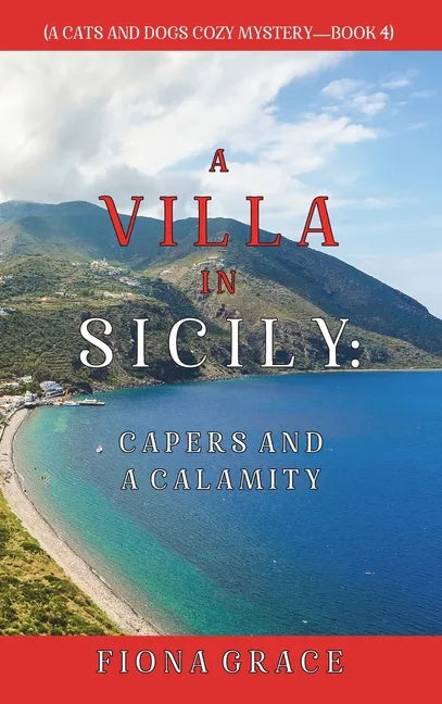 A Villa in Sicily: Capers and a Calamity (A Cats and Dogs Cozy Mystery-Book 4) - Hardcover