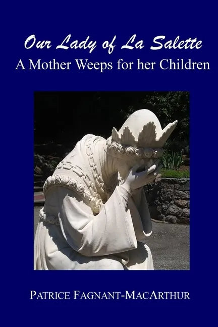 Our Lady of La Salette: A Mother Weeps for Her Children - Paperback