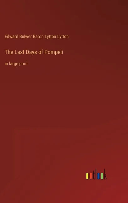 The Last Days of Pompeii: in large print - Hardcover