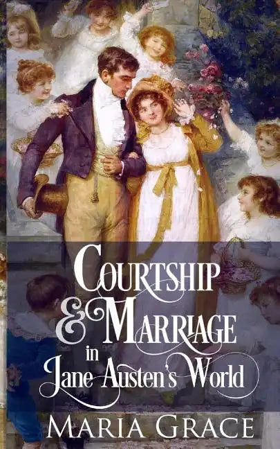 Courtship and Marriage in Jane Austen's World - Paperback