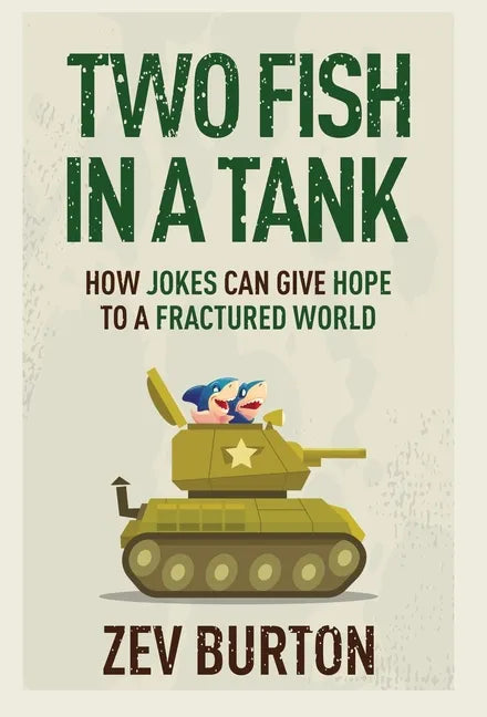 Two Fish in a Tank: How Jokes Can Give Hope to a Fractured World - Hardcover