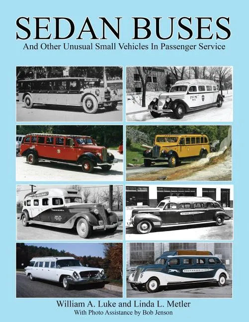 Sedan Buses: and Other Unusual Small Vehicles In Passenger Service - Paperback