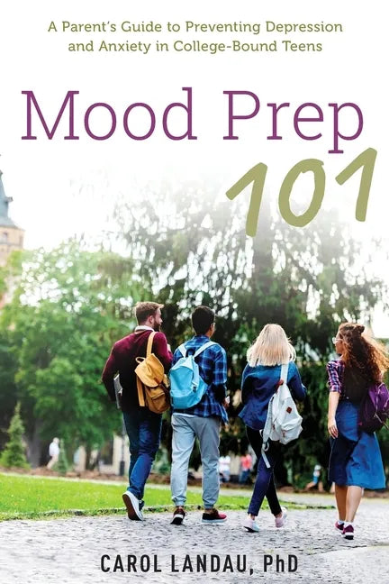 Mood Prep 101: A Parent's Guide to Preventing Depression and Anxiety in College-Bound Teens - Paperback