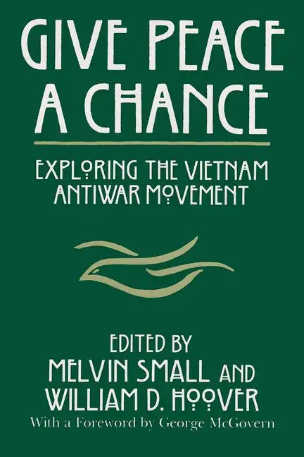 Give Peace a Chance: Exploring the Vietnam Antiwar Movement - Paperback