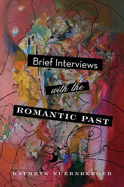 Brief Interviews with the Romantic Past - Paperback