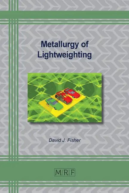 Metallurgy of Lightweighting - Paperback