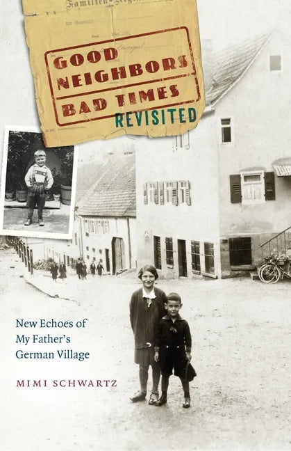 Good Neighbors, Bad Times Revisited: New Echoes of My Father's German Village - Paperback