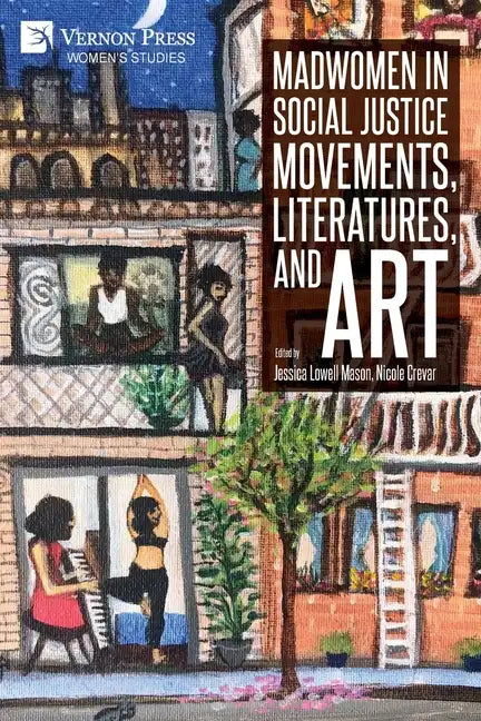 Madwomen in Social Justice Movements, Literatures, and Art - Paperback