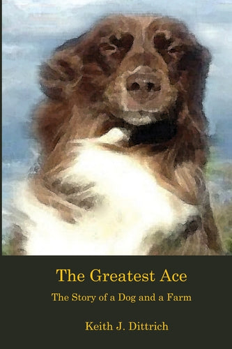 The Greatest Ace: The Story of a Dog and a Farm - Paperback