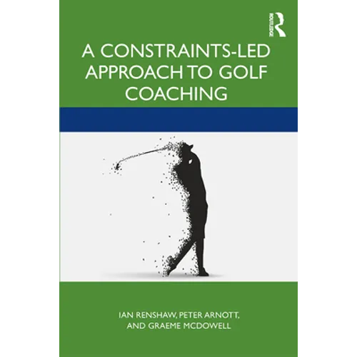 A Constraints-Led Approach to Golf Coaching - Paperback