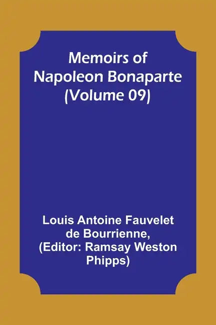Memoirs of Napoleon Bonaparte (Volume 09) - Paperback
