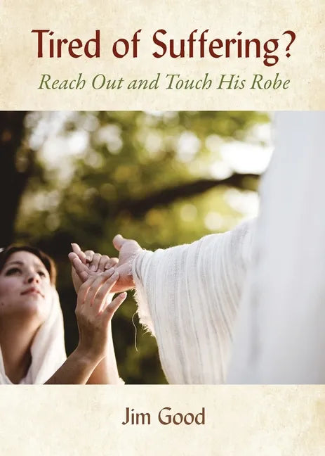Tired of Suffering?: Reach Out and Touch His Robe - Paperback