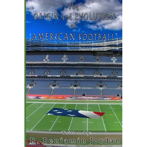 Origin and Evolution of American Football - Paperback