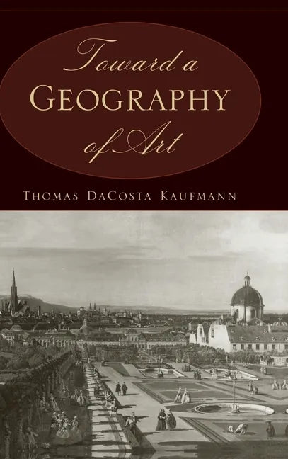 Toward a Geography of Art - Hardcover