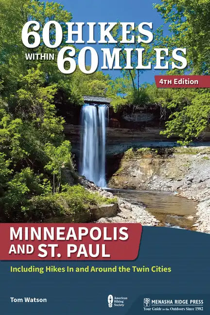 60 Hikes Within 60 Miles: Minneapolis and St. Paul: Including Hikes In and Around the Twin Cities - Paperback