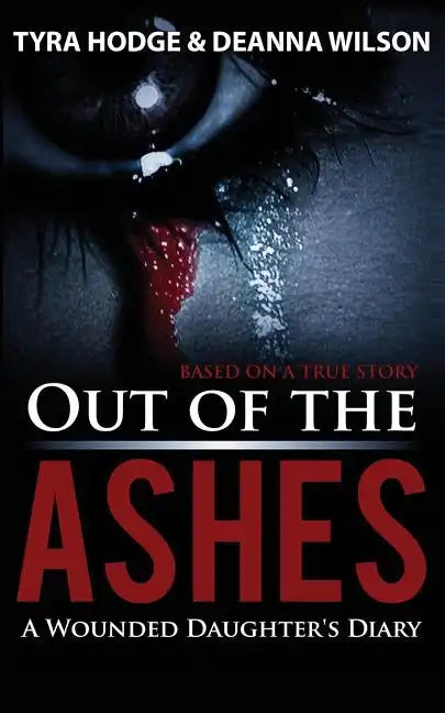 Out of the Ashes: A Wounded Daughter's Diary - Paperback