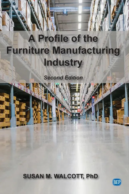 A Profile of the Furniture Manufacturing Industry, Second Edition - Paperback