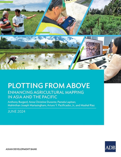 Plotting from Above: Enhancing Agricultural Mapping in Asia and the Pacific - Paperback